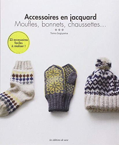 Accessoires en jacquard : moufles, bonnets, chaussettes... : 23 accessoires faciles à réaliser !