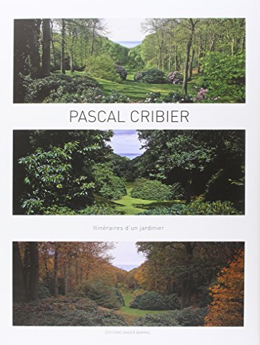 Pascal Cribier : itinéraires d'un jardinier