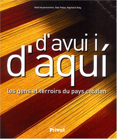 D'avui i' d'aqui : les gens et terroirs du pays catalan