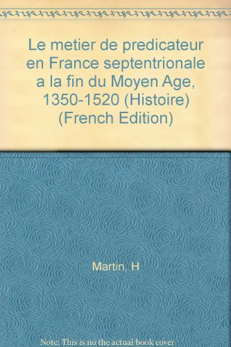 Le Métier de prédicateur à la fin du Moyen Age : 1350-1520