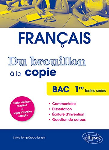 Français : du brouillon à la copie : bac 1re toutes séries