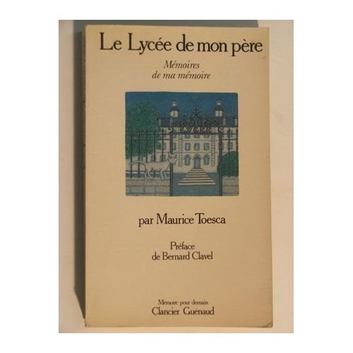 Le Lycée de mon père : Mémoires de ma mémoire