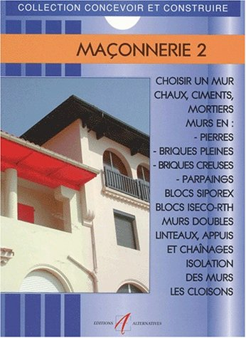 Maçonnerie. Vol. 2. Mortiers, murs, isolations, cloisons