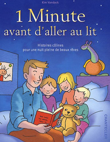 1 minute avant d'aller au lit : histoires câlines pour une nuit pleine de beaux rêves
