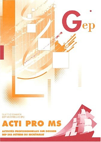 ACTI PRO MS, sujets d'examen BEP MS épreuve EP2 : activités professionnelles sur dossier, BEP des mé