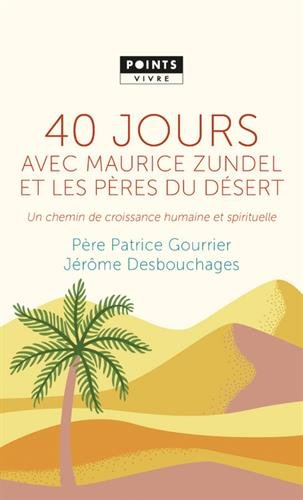 40 jours avec Maurice Zundel et les Pères du désert : un chemin de croissance humaine et spirituelle