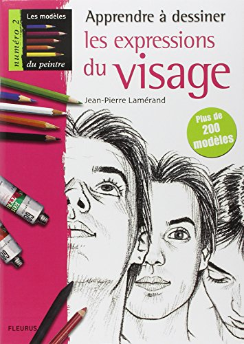 Apprendre à dessiner les expressions du visage : plus de 200 modèles