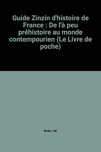 guide zinzin d'histoire de france : de l'à peu préhistoire au monde contempourien (le livre de poche