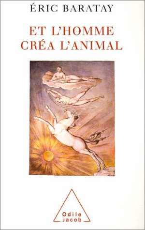 Et l'homme créa l'animal : histoire d'une condition