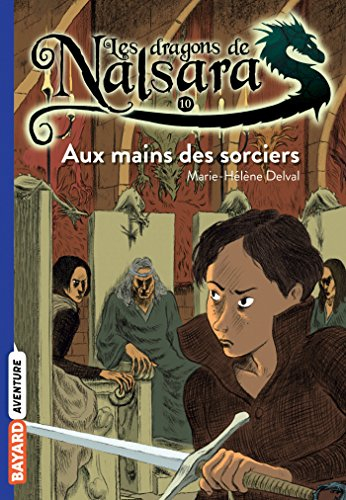 Les dragons de Nalsara. Vol. 10. Aux mains des sorciers