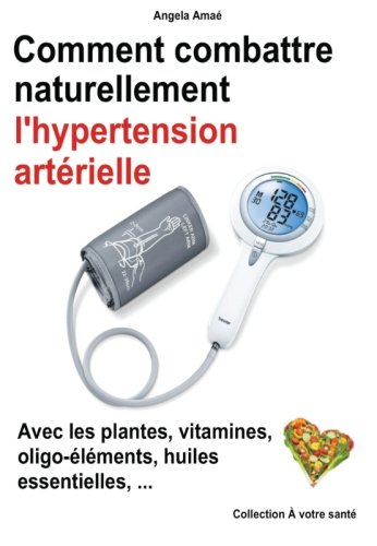 Comment combattre naturellement l'hypertension arterielle