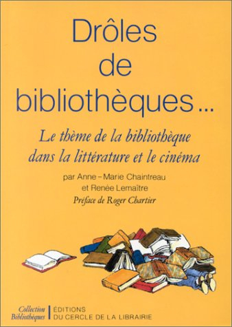 Drôles de bibliothèques... : le thème de la bibliothèque dans la littérature et le cinéma