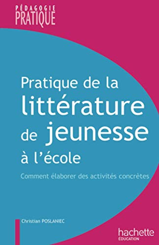 Pratique de la littérature de jeunesse à l'école : comment élaborer des activités concrètes