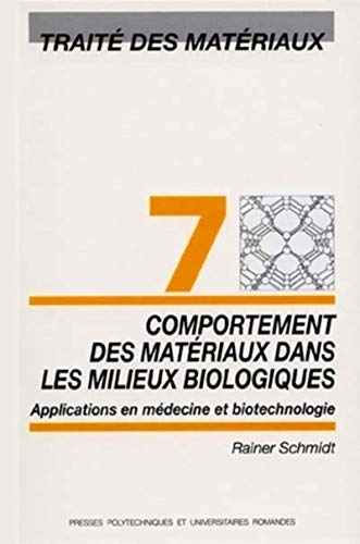 Traité des matériaux. Vol. 7. Comportements des matériaux dans les milieux biologiques : application