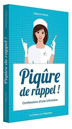 Piqûre de rappel ! : confessions d'une infirmière