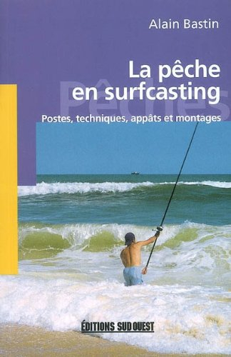 La pêche en surf-casting : postes, techniques, appâts et montages