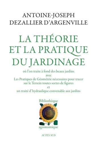 La théorie et la pratique du jardinage : où l'on traite à fond des beaux jardins avec les pratiques 