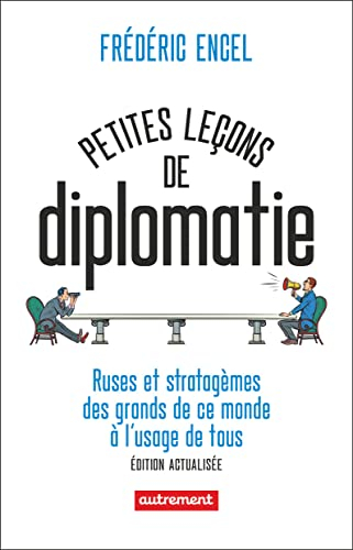 Petites leçons de diplomatie : ruses et stratagèmes des grands de ce monde à l'usage de tous