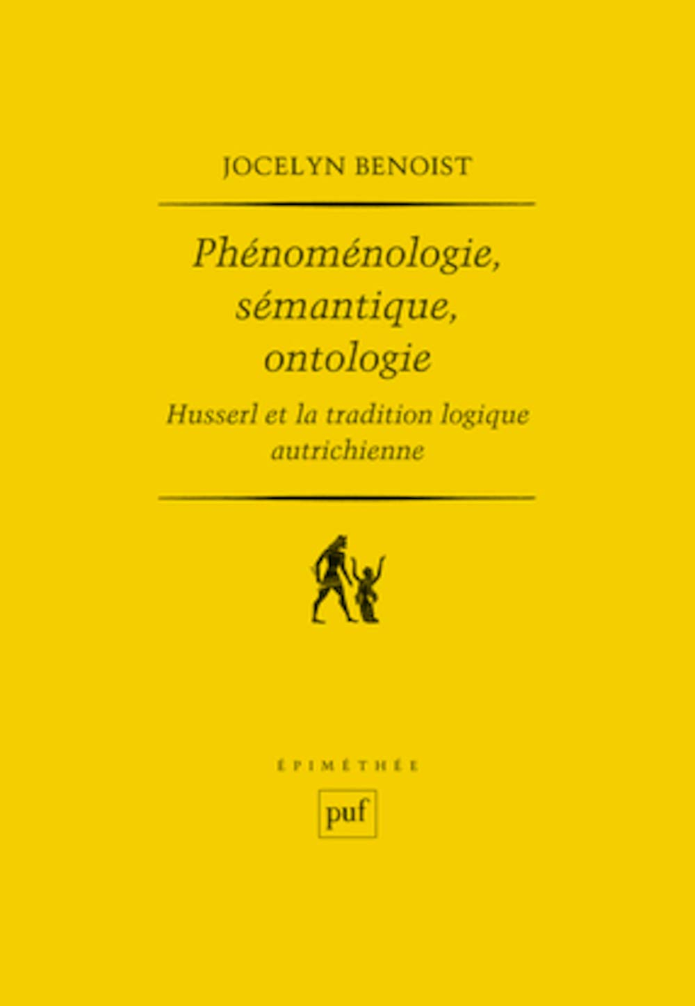 Phénoménologie, sémantique, ontologie : Husserl et la tradition logique autrichienne