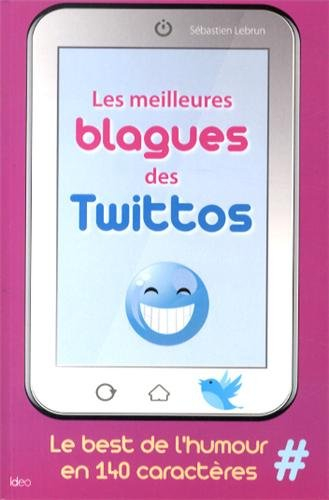 Les meilleures blagues des twittos : le best de l'humour en 140 caractères