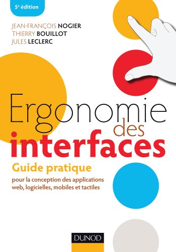 Ergonomie des interfaces : guide pratique pour la conception des applications web, logicielles, mobi