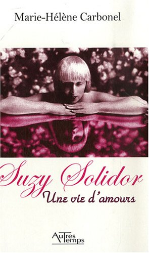 Suzy Solidor : une vie d'amours