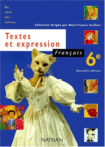 Français 6e, textes et expression : livre de l'élève