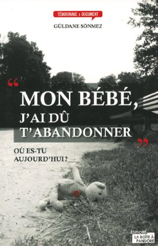 Mon bébé, j'ai dû t'abandonner : où es-tu aujourd'hui ?