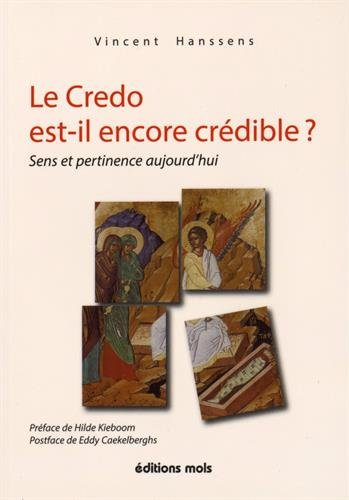 Le Credo est il encore crédible ? : Sens et pertinence aujourd'hui