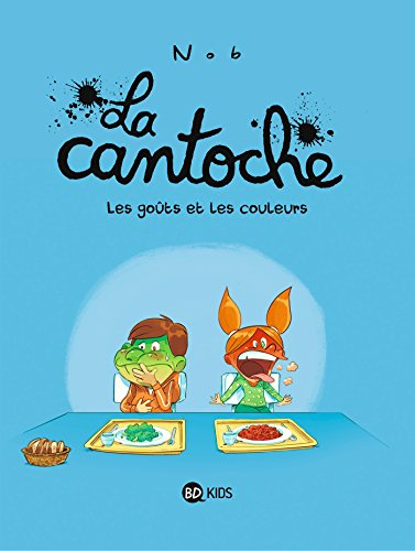 La cantoche. Vol. 2. Les goûts et les couleurs