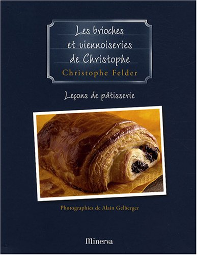 Leçons de pâtisserie. Vol. 7. Les brioches et viennoiseries de Christophe
