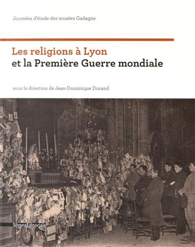 Les religions à Lyon et la Première Guerre mondiale : journée d'étude des Musées Gadagne sur l'histo