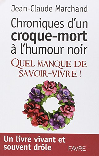 Chroniques d'un croque-mort à l'humour noir : quel manque de savoir-vivre !