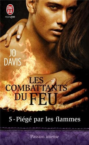 Les combattants du feu. Vol. 5. Piégé par les flammes