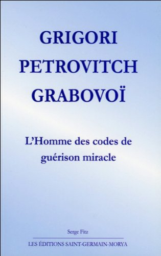 Grigori Petrovich Grabovoi : homme des codes de guérison miracle