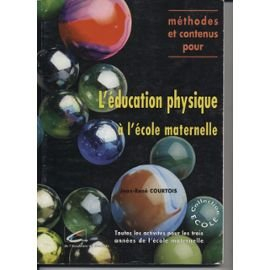 Méthodes et contenus pour l'éducation physique à l'école maternelle : toutes les activités pour les 