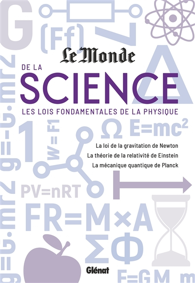 Le monde de la science : les lois fondamentales de la physique : la loi de la gravitation de Newton,