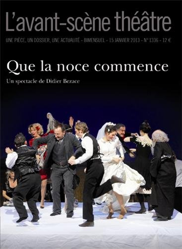 Avant-scène théâtre (L'), n° 1336. Que la noce commence
