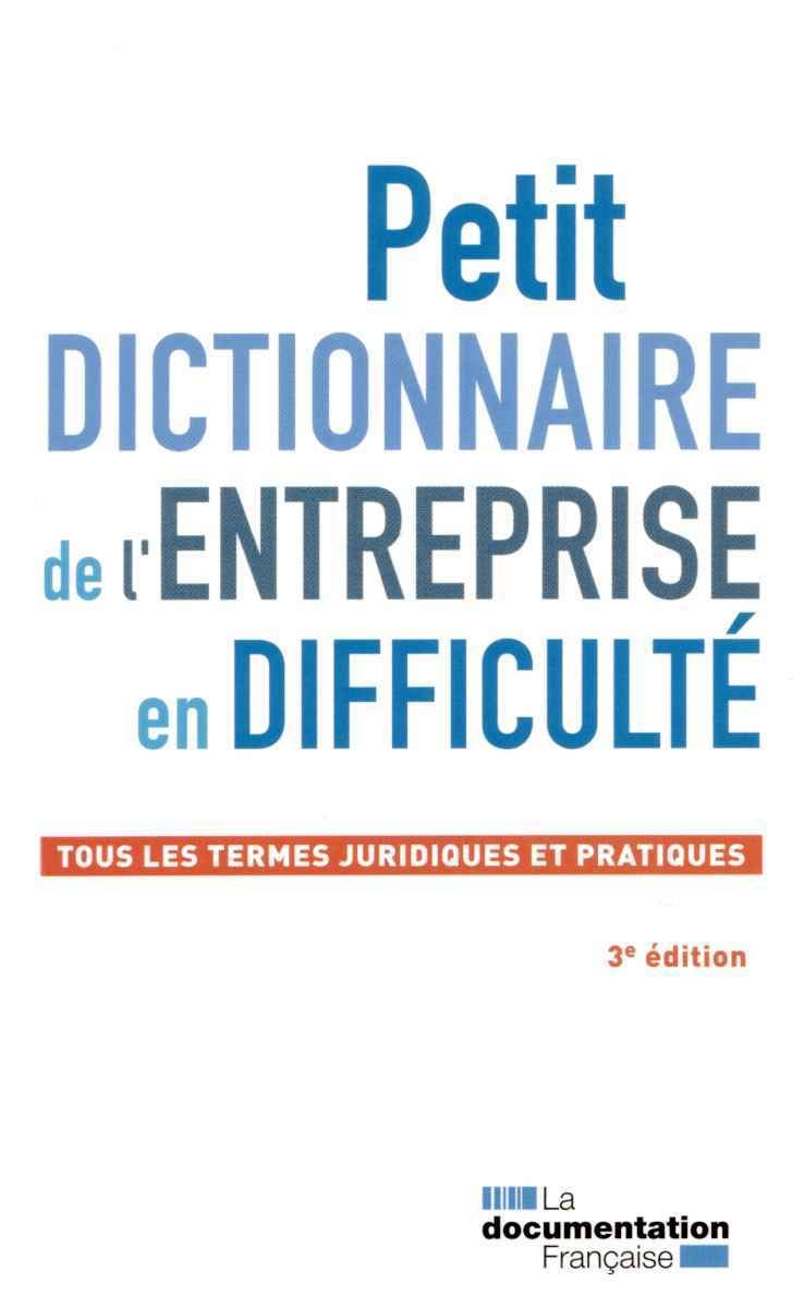 Petit dictionnaire de l'entreprise en difficulté : tous les termes juridiques et pratiques
