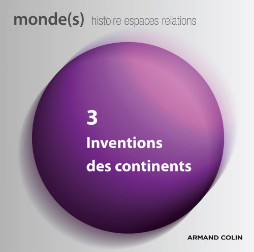 Monde(s) : histoire, espaces, relations, n° 3. Inventions des continents