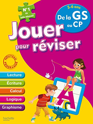 Jouer pour réviser, de la GS au CP, 5-6 ans : lecture, écriture, calcul, logique, graphisme : nouvea