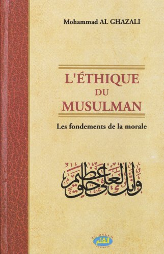 L'éthique du musulman : les fondements de la morale
