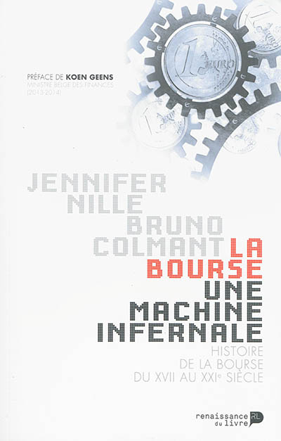 La Bourse : une machine infernale : histoire de la Bourse du XIIe au XXIe siècle