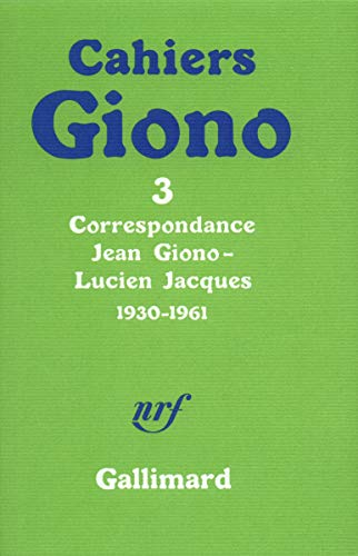 Cahiers Jean Giono, n° 3. Correspondance Jean Giono-Lucien Jacques : 1930-1961