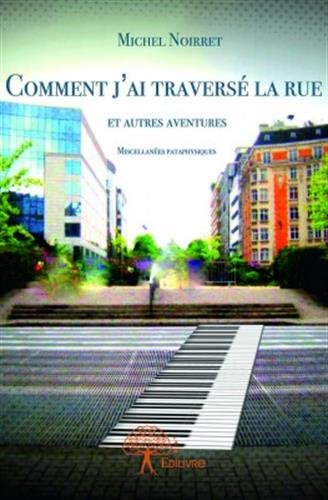 comment j'ai traversé la rue et autres aventures