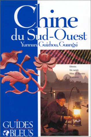 chine du sud-ouest - yunnan, guizhou, guangxi