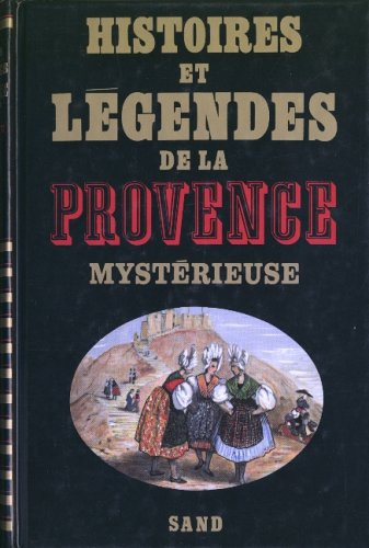 Histoires et légendes de la Provence mystérieuse