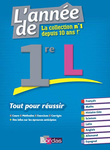 L'année de 1re L : tout pour réussir : cours, méthodes, exercices, corrigés + des infos sur les épre
