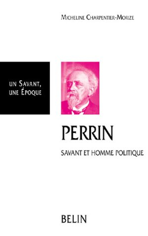 Jean Perrin, 1870-1942 : savant et homme politique