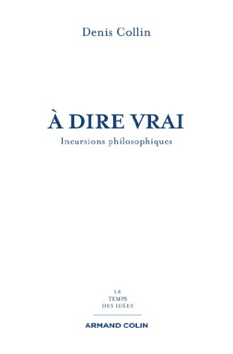A dire vrai : incursions philosophiques